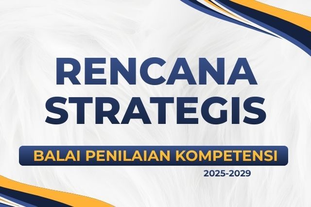 Rencana Strategis Balai Penilaian Kompetensi 2025-2029