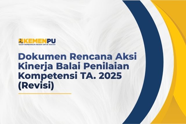Dokumen Rencana Aksi Kinerja Balai Penilaian Kompetensi TA. 2025 (Revisi)