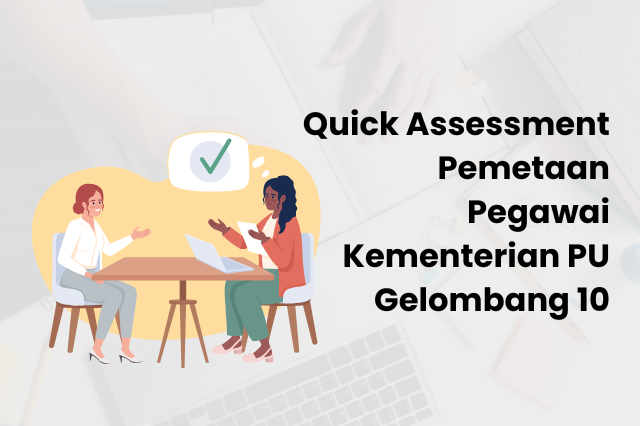 Demi percepatan pemetaan SDM yang tepat sasaran, Balai Pensi adakan Quick Assessment