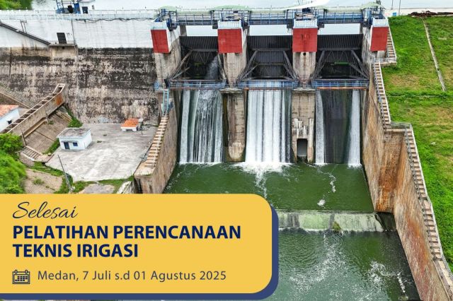 PENGUATAN KOMPETENSI ASN PU MELALUI PELATIHAN PERENCANAAN TEKNIS IRIGASI