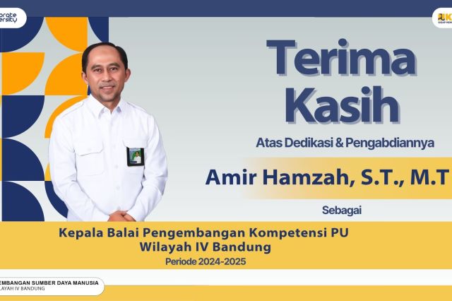 Terima Kasih Atas Dedikasi dan Pengabdiannya Bapak Amir Hamzah, S.T., M.T Sebagai Kepala Balai Bapekom IV Bandung Periode 2024-2025